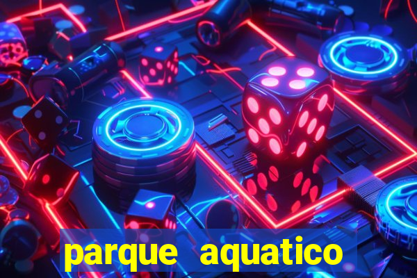 parque aquatico tina rolf salvador bahia
